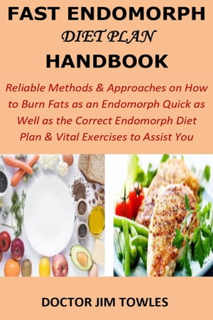 Fast Endomorph Diet Plan Handbook