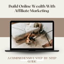 Building Wealth Online With Affiliate Marketing: A Comprehensive Guide Build wea...
