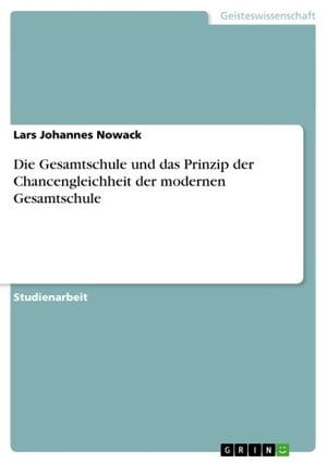 Die Gesamtschule und das Prinzip der Chancengleichheit der modernen Gesamtschule