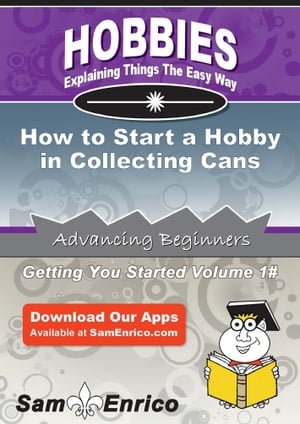 How to Start a Hobby in Collecting Cans