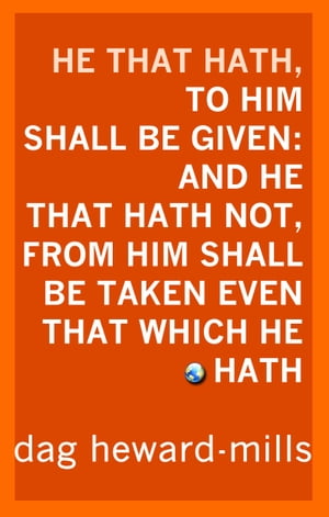 He That Hath, To Him Shall Be Given: And He That Hath Not, From Him Shall Be Taken Even That Which He Hath. Success, #1【電子書籍】[ Dag Heward-Mills ]