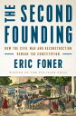 The Second Founding: How the Civil War and Reconstruction Remade the Constitution【電子書籍】 Eric Foner