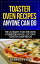 Toaster Oven Recipes Anyone Can Do: The Ultimate Toaster Oven Cookbook for All of Your Toaster Oven Needs! Frigidaire toaster oven, Black Decker toaster oven, Cuisinart toaster oven, Hamilton Beach toasterŻҽҡ[ Gladys Perry ]