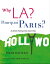 Why LA? Pourquoi Paris?