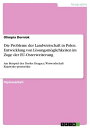 Die Probleme der Landwirtschaft in Polen. Entwicklung von L sungsm glichkeiten im Zuge der EU-Osterweiterung Am Beispiel des Dorfes Dragacz, Woiwodschaft Kujawsko-pomorskie【電子書籍】 Olimpia Dorniok