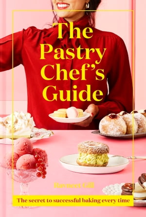 ŷKoboŻҽҥȥ㤨The Pastry Chef's Guide The secret to successful baking every timeŻҽҡ[ Ravneet Gill ]פβǤʤ2,619ߤˤʤޤ