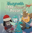 Gwyneth the Flossy Posse A Brainy Brawny Tooth Fairy Adventure【電子書籍】 Katie O 039 Brien Engen