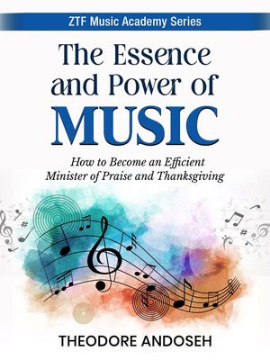 The Essence and Power of Music ZTF Music Academy, #1【電子書籍】[ Theodore Andoseh ]