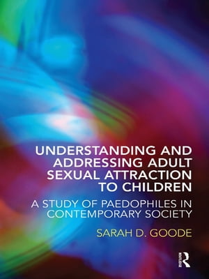 Understanding and Addressing Adult Sexual Attraction to Children