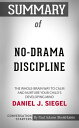 Summary of No-Drama Discipline: The Whole-Brain Way to Calm the Chaos and Nurture Your Child 039 s Developing Mind【電子書籍】 Paul Adams