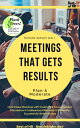 Meetings that gets Results - Plan & Moderate Hold Visual Meetings with Creativity & Focus, Conduct Discussions & Conferences Effectively & Efficiently, Successfully Write Minutes
