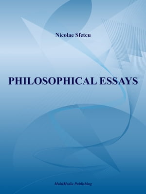 Philosophical Essays【電子書籍】[ Nicolae Sfetcu ]
