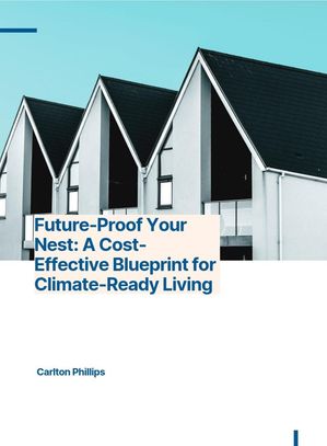 ŷKoboŻҽҥȥ㤨Future Proof Your Home: A Cost-Effective Blueprint for Climate-Ready Living.Żҽҡ[ Carlton Phillips ]פβǤʤ800ߤˤʤޤ