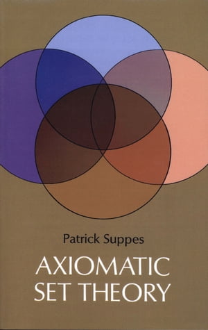 Axiomatic Set Theory【電子書籍】 Patrick Suppes