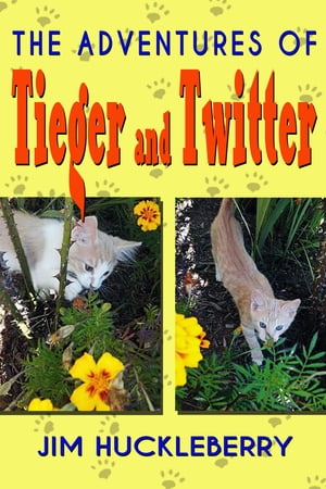 The Adventures of Tieger and Twitter【電子書籍】[ Jim Huckleberry ]
