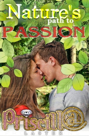 Nature's Path To PassionŻҽҡ[ Priscilla Laster ]