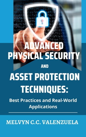 ŷKoboŻҽҥȥ㤨Advanced Physical Security and Asset Protection Techniques: Best Practices and Real-World ApplicationsŻҽҡ[ MELVYN C.C. VALENZUELA ]פβǤʤ1,500ߤˤʤޤ