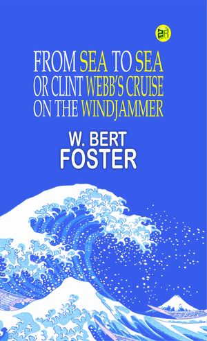 ŷKoboŻҽҥȥ㤨FROM SEA TO SEA Or Clint Webbs Cruise on the WindjammerŻҽҡ[ W. BERT FOSTER ]פβǤʤ158ߤˤʤޤ
