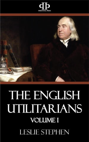 The English Utilitarians - Volume IŻҽҡ[ Leslie Stephen ]