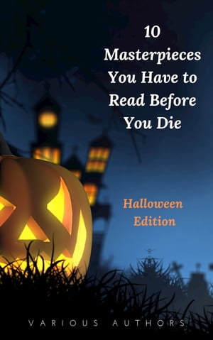 10 Masterpieces You Have to Read Before You Die [Halloween Edition]【電子書籍】[ H. P. Lovecraft ]