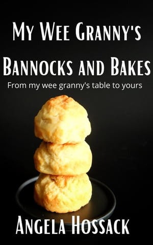 My WeeGranny's Bannocks and Bakes