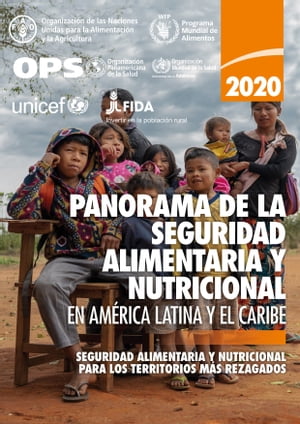 Panorama de la seguridad alimentaria y nutricional en América Latina y el Caribe 2020: Seguridad alimentaria y nutricional para los territorios más rezagados