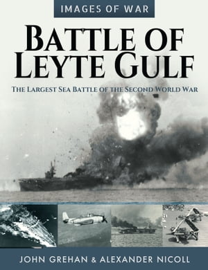 Battle of Leyte Gulf The Largest Sea Battle of the Second World War