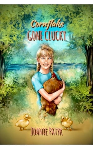 Cornflake Gone Clucky【電子書籍】[ Joanie Patyk ]
