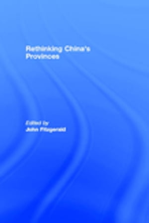 Rethinking China's Provinces