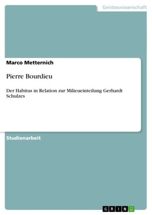 Pierre Bourdieu Der Habitus in Relation zur Milieueinteilung Gerhardt Schulzes