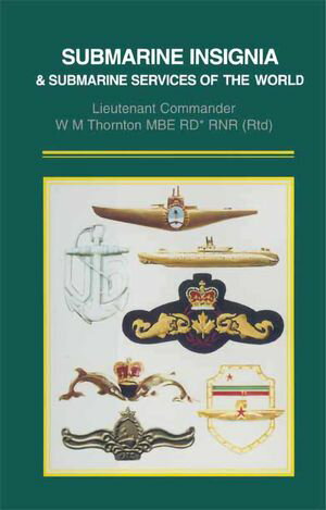 Submarine Insignia &Submarine Services of the WorldŻҽҡ[ W. M. Thornton ]