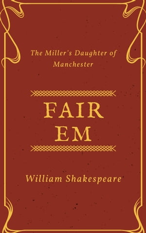 Fair Em, the Miller's Daughter of Manchester (Annotated)