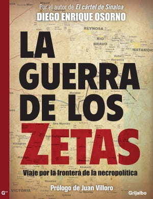 La guerra de Los Zetas Viaje por la frontera de la necropol?tica【電子書籍】[ Diego Enrique Osorno ]