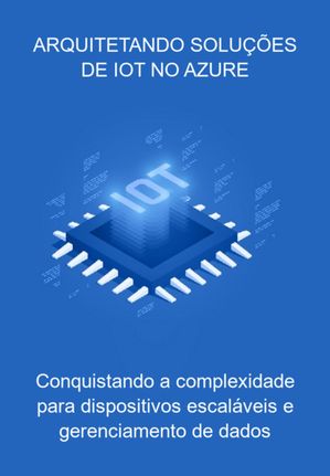 Arquitetando Soluções De Iot No Azure