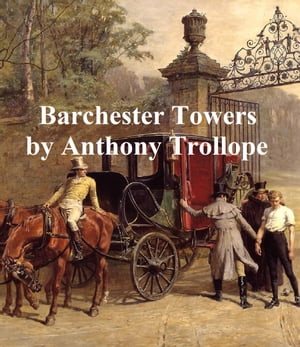 Barchester Towers, Second of the Barsetshire Novels