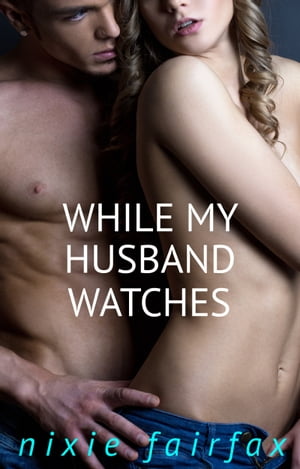 While My Husband Watches【電子書籍】[ Nixi