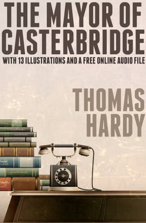 The Mayor of Casterbridge: With 13 Illustrations