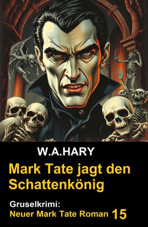 ŷKoboŻҽҥȥ㤨Mark Tate und der Schattenk?nig: Gruselkrimi: Neuer Mark Tate Roman 15Żҽҡ[ W. A. Hary ]פβǤʤ540ߤˤʤޤ