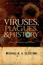 Viruses, Plagues, and History Past, Present and Future【電子書籍】[ Michael B. A. Olds...