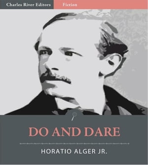 Do and Dare: A Brave Boy's Fight for Fortune (Illustrated Edition)