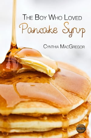 The Boy Who Liked Pancake Syrup