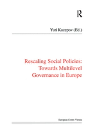 Rescaling Social Policies towards Multilevel Governance in Europe Social Assistance, Activation and Care for Older People