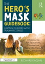 The Hero’s Mask Guidebook: Helping Children with Traumatic Stress A Resource for...
