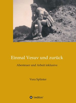 Einmal Vesuv und zur?ck Abenteuer und Arbeit inklusiveŻҽҡ[ Vera Splinter ]