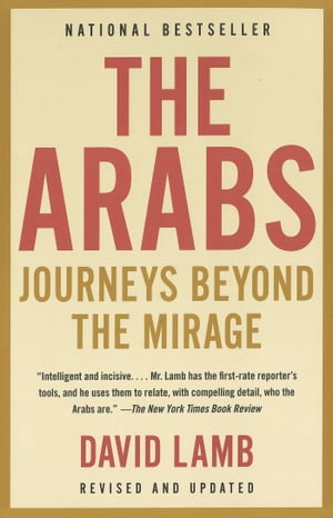 The Arabs Journeys Beyond the Mirage【電子書籍】[ David Lamb ]