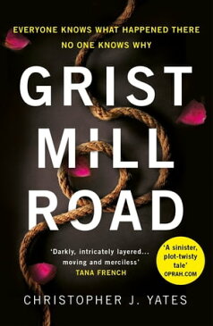 Grist Mill Road Everyone knows what happened. No one knows why.【電子書籍】[ Christopher J. Yates ]