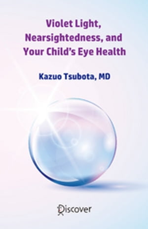 Violet Light， Nearsightedness， and Your Child’s Eye Health