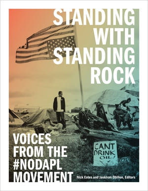Standing with Standing Rock Voices from the #NoDAPL Movement【電子書籍】