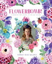 Flowerbomb : 25 beautiful craft projects to blow your blossoms【電子書籍】 Hannah Read-Baldrey