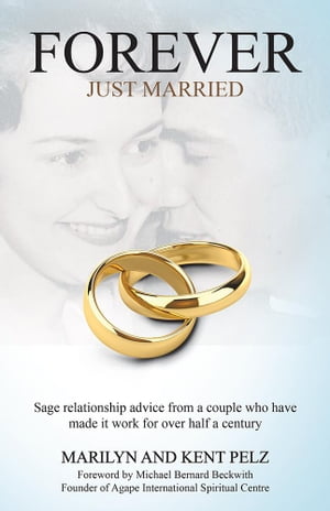 Forever Just Married Sage Relationship Advice from a Couple Who Have Made It Work for over Half a Century【電子書籍】[ Marilyn Pelz ]
